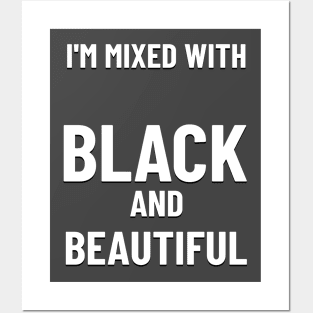 MIXED WITH BLACK AND BEAUTIFUL Posters and Art